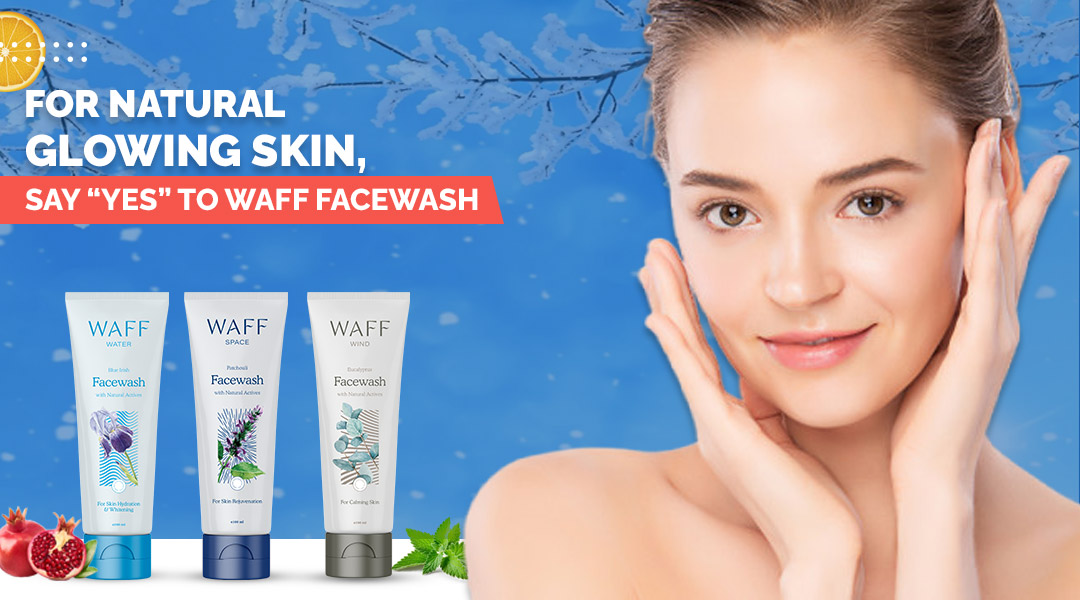 For Natural Glowing Skin, Say Yes to WAFF Facewash